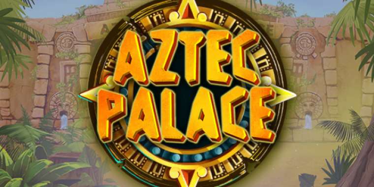 Слот Aztec Palace играть бесплатно