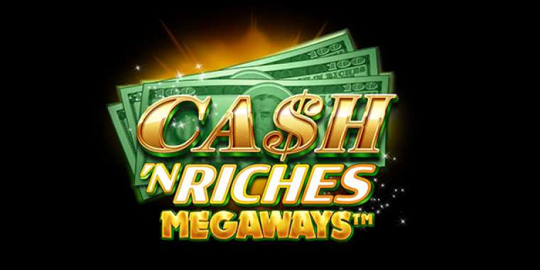 Слот Cash 'N Riches Megaways играть бесплатно