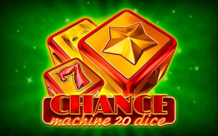 Слот Chance Machine 20 Dice играть бесплатно