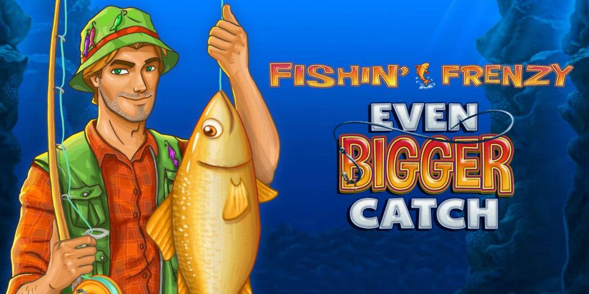 Fishin` Frenzy Even Bigger Catch