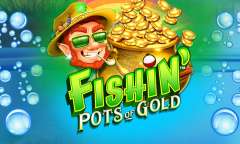 Онлайн слот Fishin’ Pots of Gold играть