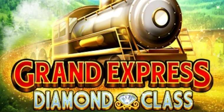 Слот Grand Express Diamond Class играть бесплатно