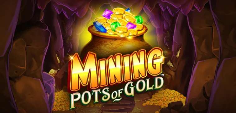 Онлайн слот Mining Pots of Gold играть