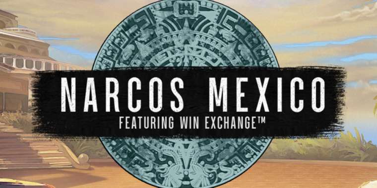 Слот Narcos Mexico играть бесплатно